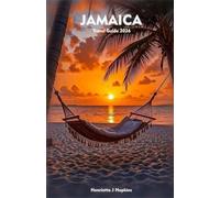 JAMAICA Travel Guide 2026: Experience the Spirit, Flavors, Adventures & Natural Wonders of the Caribbean