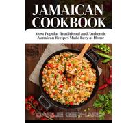 Jamaican Cookbook: Most Popular Traditional and Authentic Jamaican Recipes Made Easy at Home