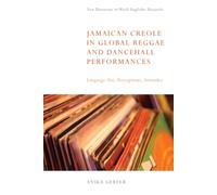 Jamaican Creole in Global Reggae and Dancehall Performances : Language Use, Perceptions, Attitudes