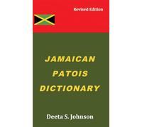 Jamaican Patois Dictionary: Revised Edition