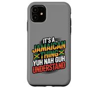 Jamaican Thing Yuh Nah Guh Understand Case for iPhone 11