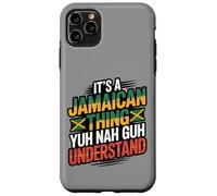 Jamaican Thing Yuh Nah Guh Understand Case for iPhone 11 Pro Max