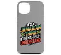 Jamaican Thing Yuh Nah Guh Understand Case for iPhone 13