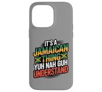 Jamaican Thing Yuh Nah Guh Understand Case for iPhone 14 Pro Max