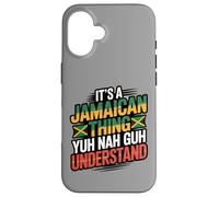 Jamaican Thing Yuh Nah Guh Understand Case for iPhone 16