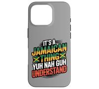 Jamaican Thing Yuh Nah Guh Understand Case for iPhone 16 Pro