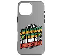 Jamaican Thing Yuh Nah Guh Understand Case for iPhone 16 Pro Max