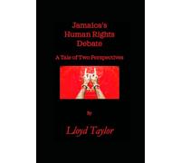 Jamaica's Human Rights Debate: A Tale of Two Perspectives (Jamaica Unbound)