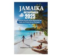 JAMAIKA REISEFÜHRER 2025: Entdecken Sie die reiche Geschichte der Insel, von Piraten bis zu Plantagen