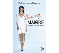Jamais assez maigre: Journal d'un top model (Témoignage (11812))