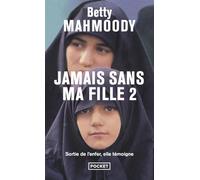 Jamais sans ma fille - tome 2 (02) (Docs/récits/essais): Tome 2, Pour l'amour d'un enfant