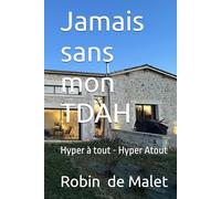 Jamais sans mon TDAH: Hyper à tout - Hyper Atout