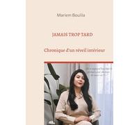 Jamais trop tard: Chronique d'un réveil intérieur