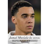 Jamal Musiala de cerca - Completamente en color: La biografía ilustrada no autorizada