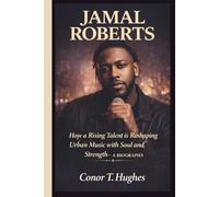 JAMAL ROBERTS: How a Rising Talent is Reshaping Urban Music with Soul and Strength- A BIOGRAPHY
