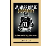 JA'MARR CHASE BIOGRAPHY: Built for the Big Moments