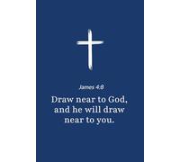 James 4:8 - Draw Near to God and He Will Draw Near to You - Bible Verse Notebook: 120 Lined Blank Pages at 6 x 9 Inches