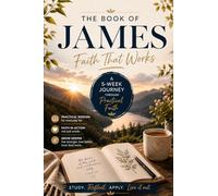 James: A 35-Day Bible Study for Spiritual Renewal and Consistent Faith