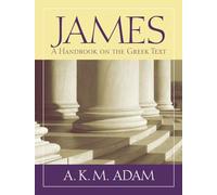 James: A Handbook on the Greek Text (Baylor Handbook on the Greek New Testament)