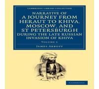 James Abbott Narrative of a Journey from Heraut to Khiva, Moscow, & St James Abbott Multicolor