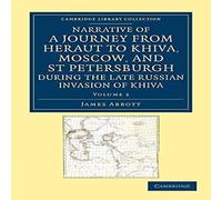 James Abbott Narrative of a Journey from Heraut to Khiva, Moscow, & St James Abbott Multicolor