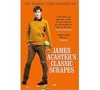 James Acaster's Classic Scrapes (An amazing book of grimly hilarious true stories ) Paperback 4 Oct. 2018