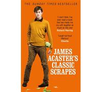 James Acaster – Classic Scrapes – The Hilarious Sunday Times Bestseller