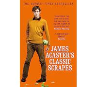 James Acaster's Classic Scrapes - The Hilarious Sunday Times Bestseller