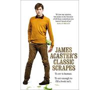 James Acaster's Classic Scrapes - The Hilarious Sunday Times Bestseller