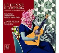 James Akers - Le donne e la chitarra: Guitar music by 19th century women composers