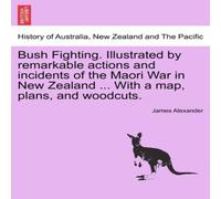 James Alexander Bush Fighting. Illustrated by remarkable actions & incidents of James Alexander Multicolor