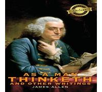 James Allen As a Man Thinketh & other Writings: From Poverty to Power, Eight James Allen Multicolor