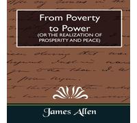 James Allen From Poverty to Power (or the Realization of Prosperity & Peace) James Allen Multicolor