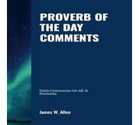 James Allen Proverbs of the Day Comments: Comments made on each of the James Allen Multicolor