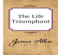 James Allen The Life Triumphant Paperback Book James Allen Multicolor