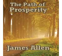 James Allen The Path of Prosperity: A Classic Work on Thought, Character, and in White James Allen White