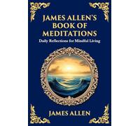 James Allen's Book of Meditations: Daily Reflections for Mindful Living (Large Print Deluxe Edition For Easy Reading) (74)