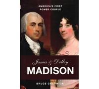 James and Dolley Madison: America's First Power Couple