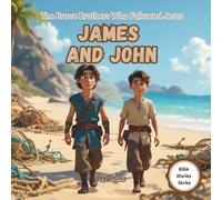 James and John: The Brave Brothers Who Followed Jesus | Bible Stories for Kids (Bible Stories Series)