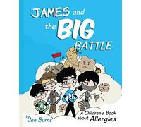 James and the Big Battle: A Children's Book about Allergies