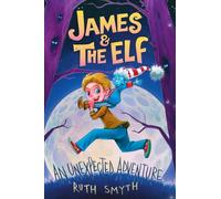 James and the Elf: An unexpected Adventure: 2 (Bruce the Elf)