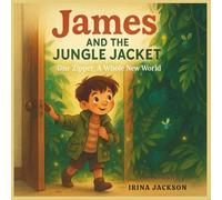 James and the Jungle Jacket: A Magical Jungle Adventure About Bravery, Friendship, and Imagination - A Heartwarming Picture Book for Kids Ages 3-8 (My Name, My Story)