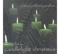 James Anthony Walker - Music for a Candlelight Christmas