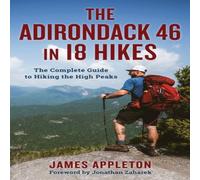 James Appleton The Adirondack 46 in 18 Hikes : The Complete Guide to Hiking the James Appleton Multicolor