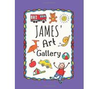 James' Art Gallery: Cute Personalized Sketchbook for Boys: 100+ Large Pages for Drawing, Sketching and Doodling