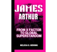 JAMES ARTHUR: From X Factor to Global Superstardom