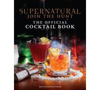 Supernatural: The Official Cocktail Book - NEW Insight Edition 2023-07-18