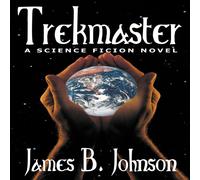 James B. Johnson Trekmaster: A Science Fiction Novel Paperback Book James B. Johnson Multicolor