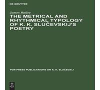 James Bailey The Metrical & Rhythmical Typology of K. K. Slučevskij's Poetry James Bailey Multicolor