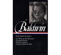 James Baldwin: Early Novels & Stories (LOA #97): Go Tell It on the Mountain / Gi